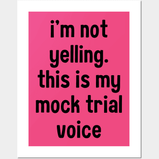 I'm not yelling this is my mock trial voice Posters and Art